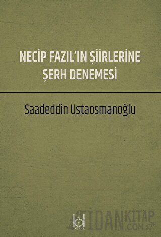 Necip Fazıl'ın Şiirlerine Şerh Denemesi Saadeddin Ustaosmanoğlu