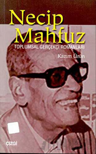 Necip Mahfuz Toplumsal Gerçekçi Romanları Ahmet Kazım Ürün