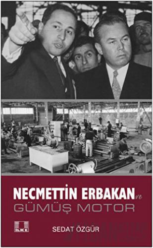 Necmettin Erbakan ve Gümüş Motor Sedat Özgür