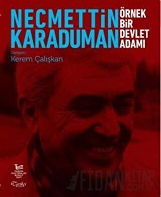 Necmettin Karaduman: Örnek Bir Devlet Adamı Kerem Çalışkan