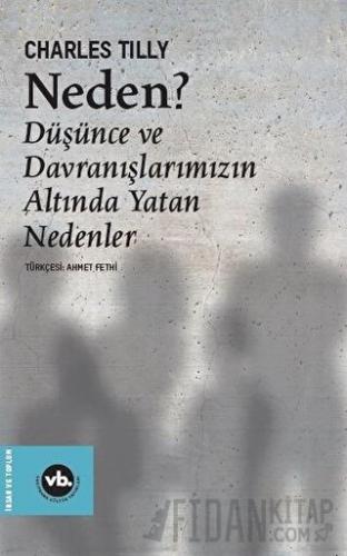 Neden? - Düşünce ve Davranışlarımızın Altında Yatan Nedenler Charles T