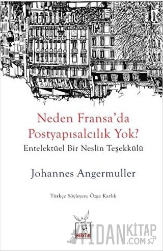 Neden Fransa’da Postyapısalcılık Yok? Johannes Angermuller