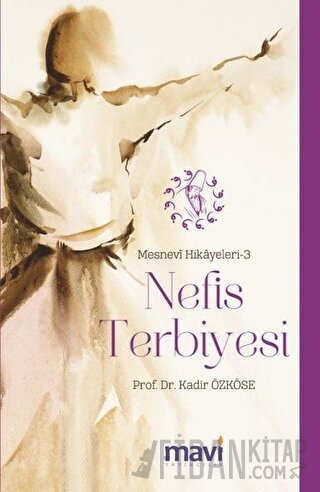 Nefis Terbiyesi: Mesnevi Hikayeleri-3 Kadir Özköse