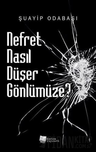 Nefret Nasıl Düşer Gönlümüze? Şuayip Odabaşı