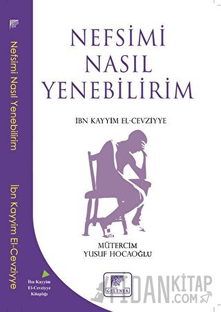 Nefsimi Nasıl Yenebilirim? İbn Kayyım el-Cevziyye