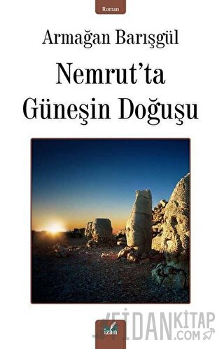 Nemrut’ta Güneşin Doğuşu Armağan Barışgül