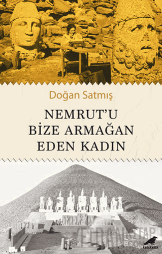 Nemrut’u Bize Armağan Eden Kadın Doğan Satmış