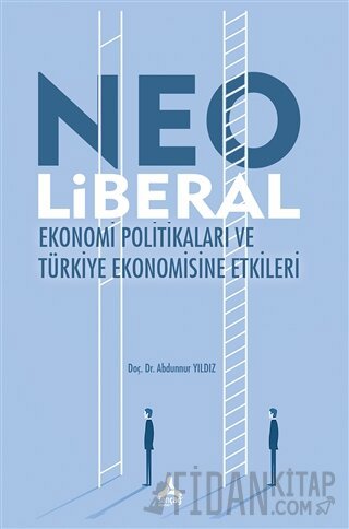 Neo Liberal Ekonomi Politikaları ve Türkiye Ekonomisine Etkileri Abdun