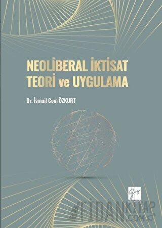 Neoliberal İktisat Teori ve Uygulama İsmail Cem Özkurt