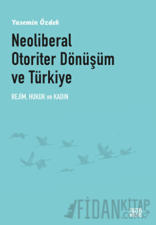 Neoliberal Otoriter Dönüşüm ve Türkiye Yasemin Özdek