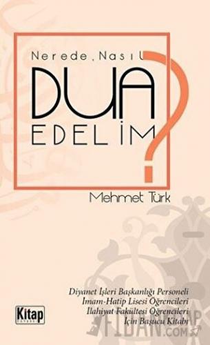 Nerede Nasıl Dua Edelim? Mehmet Türk