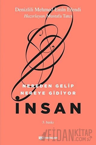 Nereden Gelip Nereye Gidiyor İnsan Denizlili Mehmed Emin Efendi