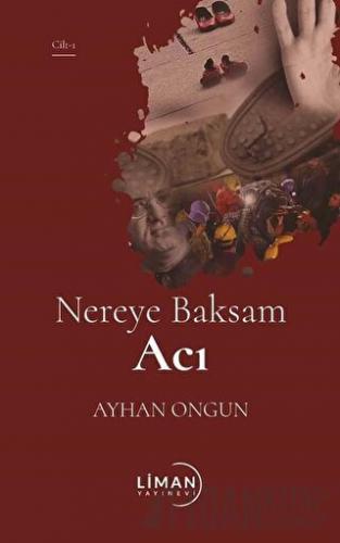 Nereye Baksam Acı 1. Cilt Ayhan Ongun