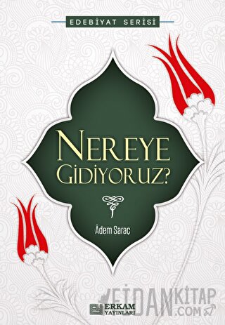 Nereye Gidiyoruz Adem Saraç