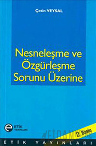 Nesneleşme ve Özgürleşme Sorunu Üzerine Çetin Veysal