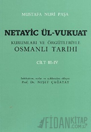 Netayic Ül-Vukuat Kurumları ve Örgütleriyle Osmanlı Tarihi Cilt 3 - 4 