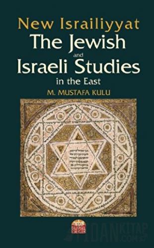 New Israiliyyat: The Jewish and Israeli Studies in the East M. Mustafa