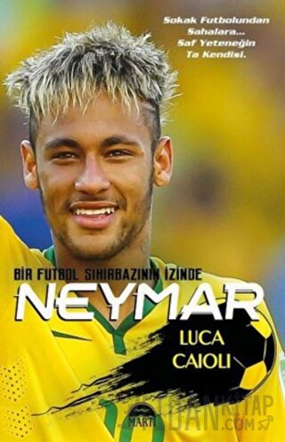 Neymar - Bir Futbol Sihirbazının İzinde Luca Caioli