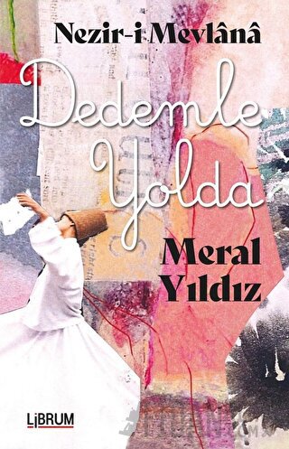 Nezir-i Mevlana Dedemle Yolda Meral Yıldız