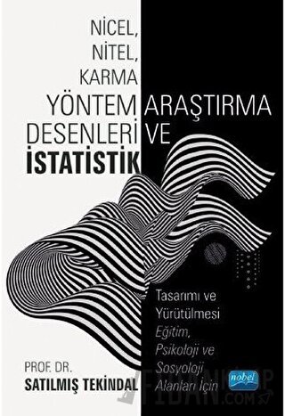 Nicel, Nitel, Karma Yöntem Araştırma Desenleri ve İstatistik Satılmış 