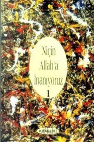 Niçin Allah’a İnanıyoruz? Cilt: 1 John Clover Monsma