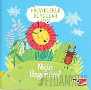 Niçin Üzgünüm? (Hikayelerle Duygular Serisi 2) Elena Ulyeva