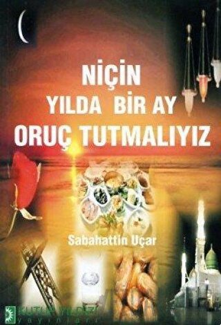 Niçin Yılda Bir Ay Oruç Tutmalıyız Sabahattin Uçar