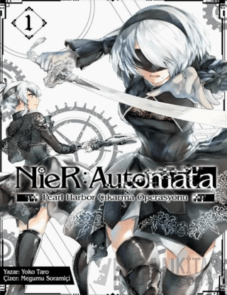 NieR: Automata - Pearl Harbor Çıkarma Operasyonu Cilt 1 Yoko Taro