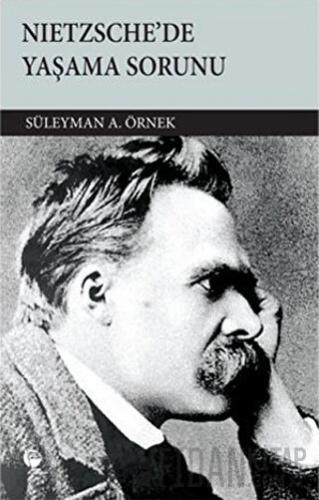 Nietzsche’de Yaşama Sorunu Süleyman A. Örnek