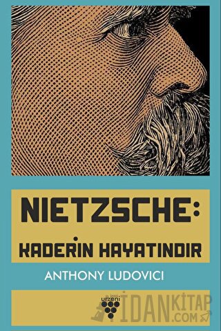 Nietzsche: Kaderin Hayatındır Anthony Ludovici