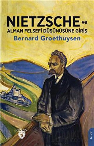 Nietzsche ve Alman Felsefi Düşünüşüne Giriş Bernard Groethuysen