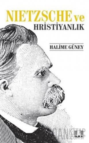 Nietzsche ve Hristiyanlık Halime Güney