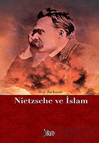 Nietzsche ve İslam Roy Jackson