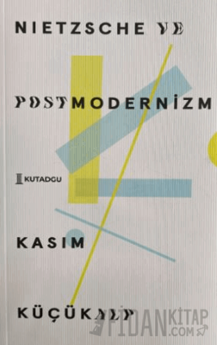 Nietzsche ve Postmodernizm Kasım Küçükalp