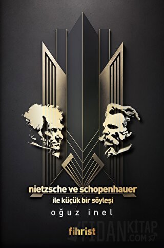 Nietzsche ve Schopenhauer ile Küçük bir Söyleşi Oğuz İnel