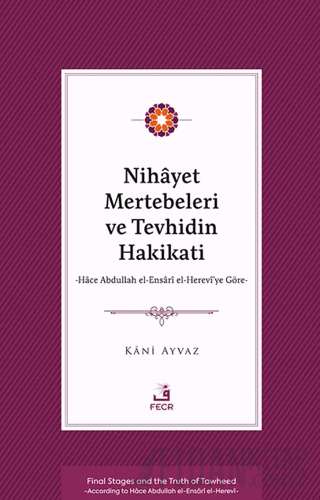 Nihayet Mertebeleri ve Tevhidin Hakikati - Hace Abdullah el-Ensarİ el-