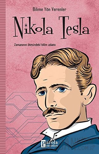 Nikola Tesla - Bilime Yön Verenler M.Murat Sezer