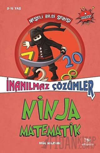 Ninja Matematik - İnanılmaz Çözümler Ogün Mazlum