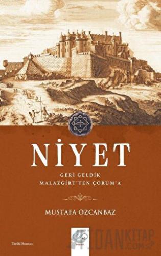 Niyet - Geri Geldik Malazgirt'ten Çorum'a Mustafa Özcanbaz