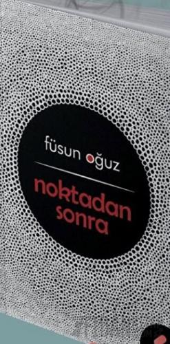 Noktadan Sonra Füsun Oğuz