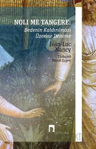 Noli Me Tangere: Bedenin Kaldırılması Üzerine Deneme Jean-Luc Nancy