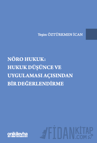 Nöro Hukuk: Hukuk Düşünce ve Uygulaması Açısından Bir Değerlendirme Ye