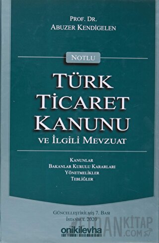 Notlu Türk Ticaret Kanunu ve İlgili Mevzuat (Ciltli) Abuzer Kendigelen