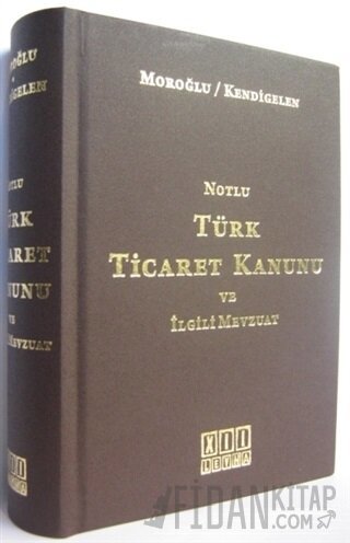 Notlu Türk Ticaret Kanunu ve İlgili Mevzuat (Ciltli) Abuzer Kendigelen