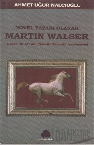 Novel Yazarı Olarak Martin Walser Ahmet Uğur Nalcıoğlu