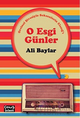 O Esgi Günler - Orcinal Şivesiyle Seksenlerin Elazığ'ı Ali Baylar