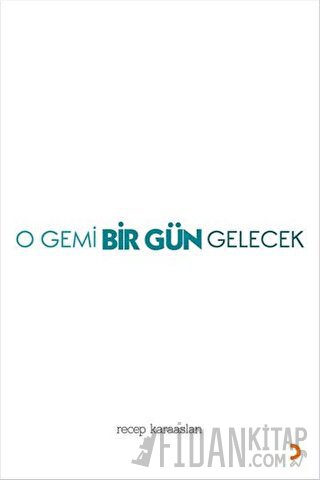 O Gemi Bir Gün Gelecek Recep Karaaslan