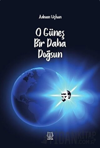 O Güneş Bir Daha Doğsun Adnan Uçkun