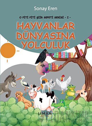 O Piti Piti Şiir Sepeti Serisi 1- Hayvanlar Dünyasına Yolculuk Sonay E