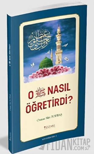 O (SAV) Nasıl Öğretirdi? (Renkli) Osman Nuri Topbaş